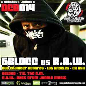 6Blocc / R.A.W.  - Till The AM / Bass Drum Jungle Music download free
