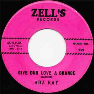Ada Ray - Give Our Love A Chance / I No Longer Believe In Miracles download free