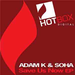 Adam K & Soha - Save Us Now EP download free