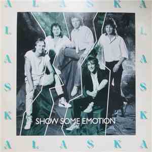 Alaska  - Show Some Emotion download free