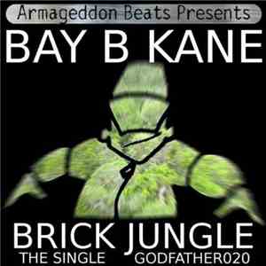 Bay B Kane - Brick Jungle The Single download free