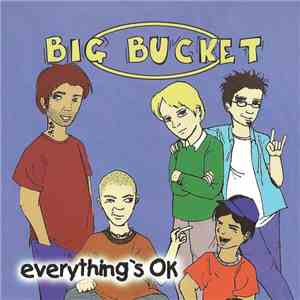 Big Bucket - Everything's Ok download free