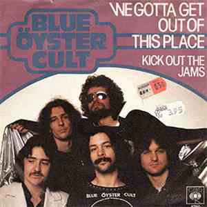 Blue Öyster Cult - We Gotta Get Out Of This Place download free