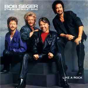 Bob Seger & The Silver Bullet Band - Like A Rock download free