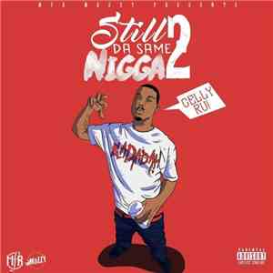 Celly Ru - Still Da Same Nigga 2 download free