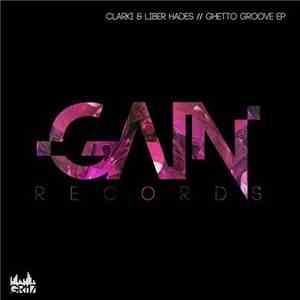 Clarki  & Liber Hades - Ghetto Groove EP download free