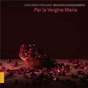 Concerto Italiano, Rinaldo Alessandrini - Per La Vergine Maria download free