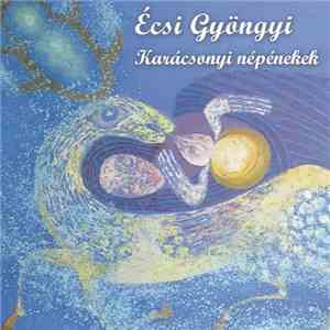 Écsi Gyöngyi - Karácsonyi Népénekek (Felvidék) download free