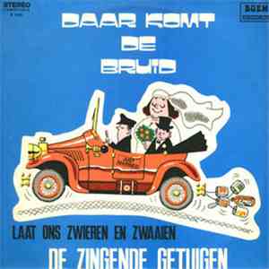 De Zingende Getuigen - Daar Komt De Bruid - Laat Ons Zwieren En Zwaaien download free
