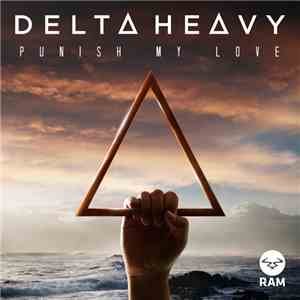 Delta Heavy - Punish My Love download free