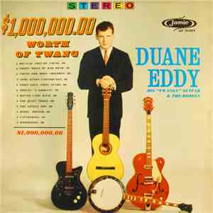 Duane Eddy His "Twangy" Guitar & The Rebels - $1,000,000.00 Worth Of Twang download free