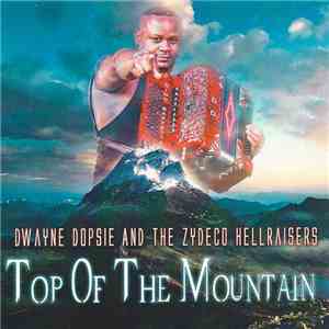 Dwayne Dopsie And The Zydeco Hellraisers - Top Of The Mountain download free