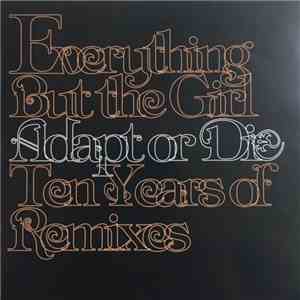 Everything But The Girl - Adapt Or Die - Ten Years Of Remixes download free