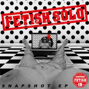 Fetish Solo - Snapshot EP download free