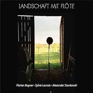 Florian Bogner - Sylvie Lacroix - Alexander Stankovski - Landschaft Mit Flöte download free