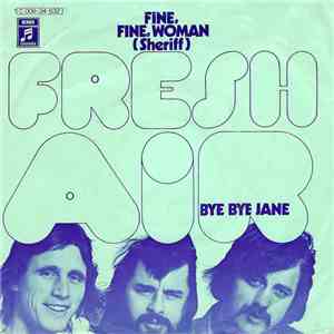 Fresh Air  - Fine, Fine, Woman (Sheriff) / Bye Bye Jane download free