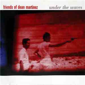 Friends Of Dean Martinez - Under The Waves download free