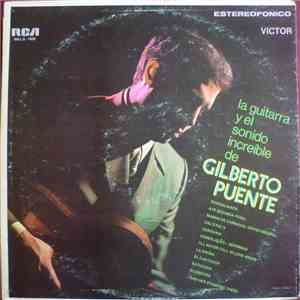 Gilberto Puente - La Guitarra Y El Sonido Increíble De La Guitarra De Gilberto Puente download free