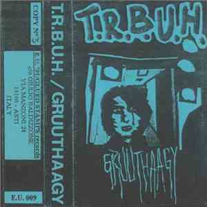 Gruuthaagy / T.R.B.U.H. - Gruuthaagy/T.R.B.U.H. download free