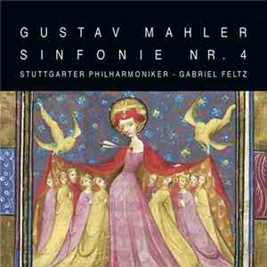 Gustav Mahler, Stuttgarter Philharmoniker, Gabriel Feltz - Sinfonie NR. 4 download free