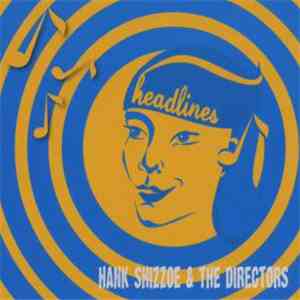 Hank Shizzoe & The Directors - Headlines download free