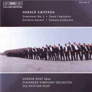 Harald Sæverud, Gordon Hunt, Stavanger Symphony Orchestra, Ole Kristian Ruud - Symphony No. 5 • Oboe Concerto • Entrata Regale • Sonata Giubilata download free