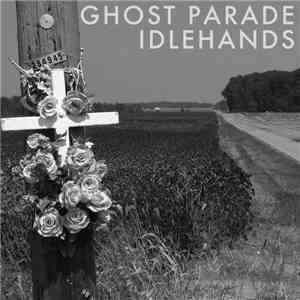 Idlehands, Ghost Parade - Ghost Parade / Idlehands Split download free