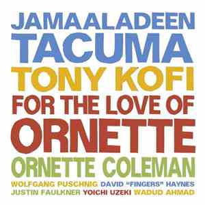 Jamaaladeen Tacuma, Tony Kofi, Ornette Coleman - For The Love Of Ornette download free