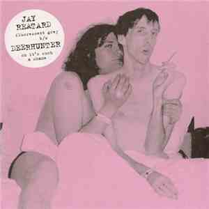 Jay Reatard / Deerhunter - Fluorescent Grey / Oh, It's Such A Shame download free
