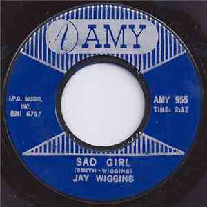 Jay Wiggins - Sad Girl / No Not Me download free