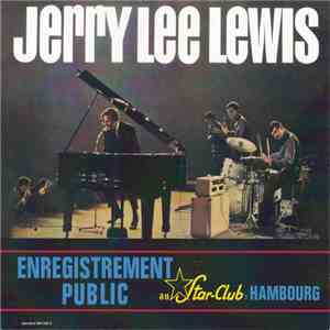 Jerry Lee Lewis Avec The Nashville Teens - Enregistrement Public Au Star-Club D'Hambourg download free