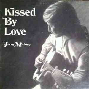 Jerry Matney - Kissed By Love download free