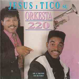 Jesus I Tico Su Orkesta 220 - Mi A Skohe Mi Rumbo download free