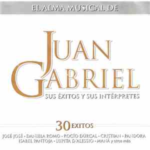 Juan Gabriel - El Alma Musical De Juan Gabriel - Sus Éxitos Y Sus Intérpretes download free