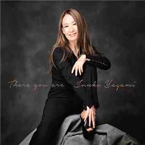 Junko Yagami - There You Are download free