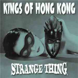 Kings Of Hong Kong - Strange Thing download free