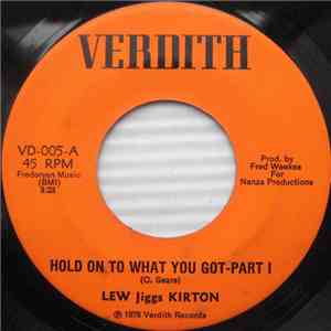 Lew Jiggs Kirton - Hold On What You Got download free