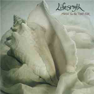 Lifesmyth - Music For The Third Ear download free