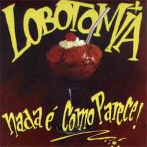 Lobotomia  - Nada É Como Parece! download free