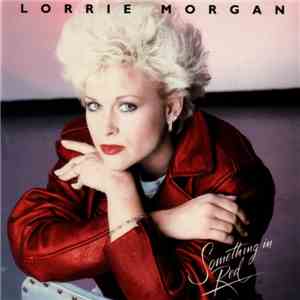 Lorrie Morgan - Something In Red download free