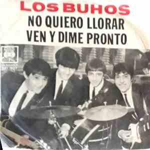 Los Buhos  - No Quiero Llorar / Ven Y Dime Pronto download free