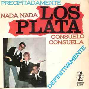 Los Plata - Precipitadamente / Nada, Nada / Consuelo Consuela / Definitivamente download free
