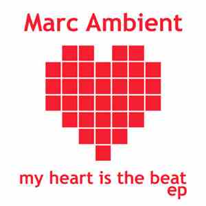 Marc Ambient - My Hearth Is The Beat E.P. download free