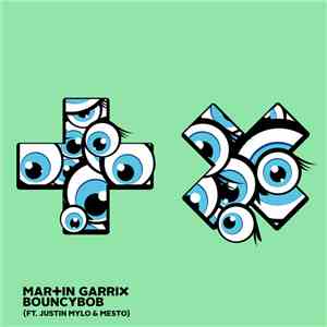 Martin Garrix Featuring Justin Mylo & Mesto - Bouncybob download free