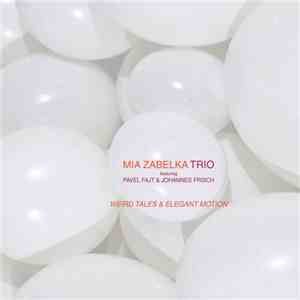 Mia Zabelka Trio - Weird Tales And Elegant Motion download free