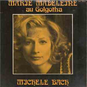 Michèle Bach - Marie-Madeleine Au Golgotha / L'amour On Y Croit A Vingt Ans download free