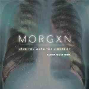 Morgxn - Love You With The Lights On (Savoir Adore Remix) download free
