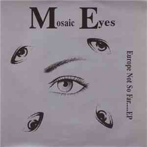 Mosaic Eyes - Europe Not So Far.....EP download free