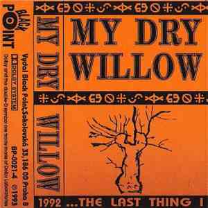 My Dry Willow - ...The Last Thing I Can Give To You download free