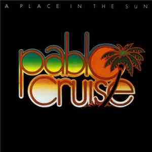 Pablo Cruise - A Place In The Sun download free